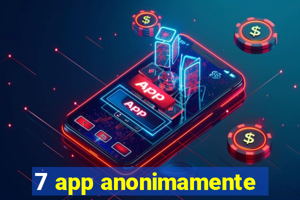 7 app anonimamente